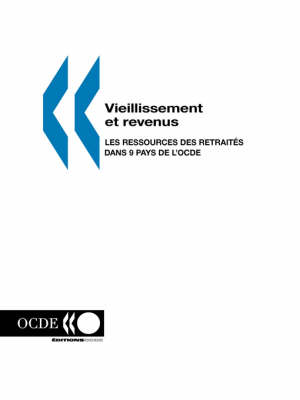 Vieillissement Et Revenus - Les Resources DES Retrait?s Dans 9 Pays De L'Ocde (Paperback)