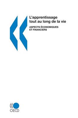 L'Apprentissage Tout Au Long De La Vie : Aspects ?Conomiques Et Financiers (Paperback)
