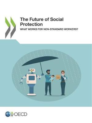 The future of social protection: what works for non-standard workers? (Paperback)
