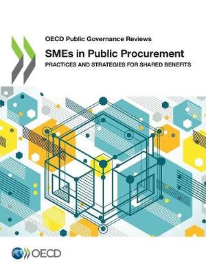 SMEs in public procurement: practices and strategies for shared benefits - OECD public governance reviews (Paperback)