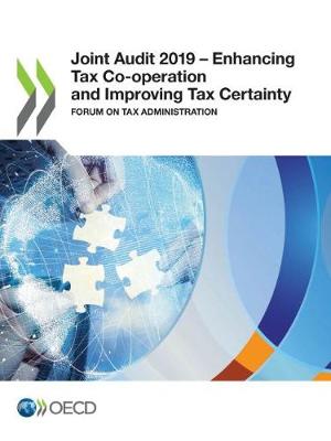Joint audit 2019: enhancing tax co-operation and improving tax certainty, forum on tax administration (Paperback)
