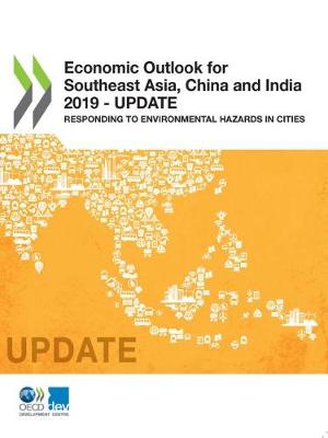 Economic outlook for southeast Asia, China and India 2019 - update: responding to environmental hazards in cities (Paperback)