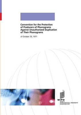 Convention for the Protection of Producers of Phonograms Against Unauthorized Duplication of their Phonograms (Paperback)