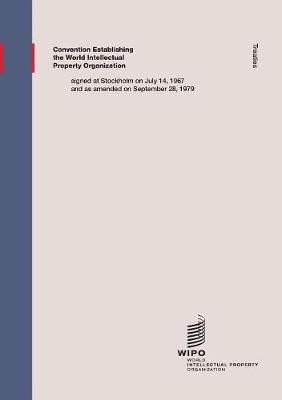 Convention Establishing the World Intellectual Property Organization Signed at Stockholm on July 14 (Paperback)