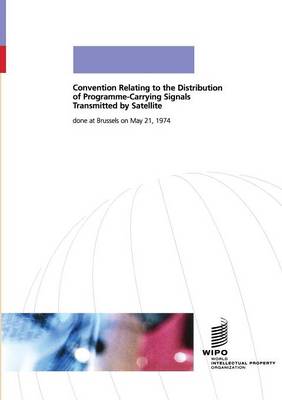 Convention Relating to the Distribution of Programme-Carrying Signals Transmitted by Satellite (Paperback)