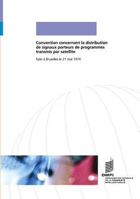 Convention Concernant La Distribution de Signaux Porteurs de Programmes Transmis Par Satellite (Paperback)