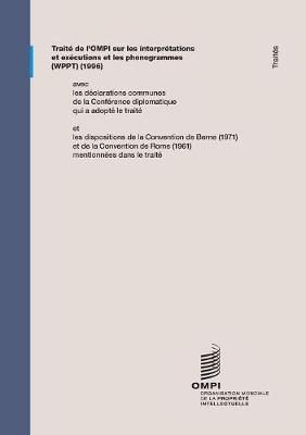 Trait de l'OMPI sur les interpr tations et ex cutions et les phonogrammes (WPPT) (Paperback)