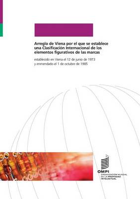 Arreglo de Viena Por El Que Se Establece Una Clasificacion Internacional de Los Elementos Figurativos de Las Marcas (Paperback)