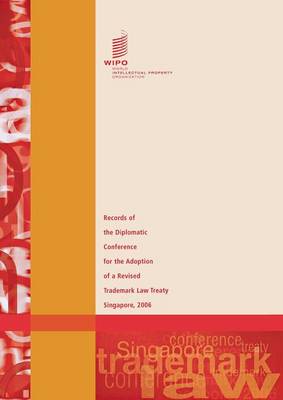 Records of the Diplomatic Conference for the Adoption of a Revised Trademark Law Treaty - Singapore 2006 (Paperback)