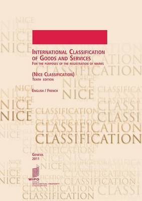 International Classification of Goods and Services for the Purposes of the Registration of Marks (Nice Classification), Tenth Edition, English/French (Paperback)