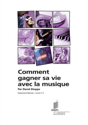Comment Gagner Sa Vie Avec La Musique - Industries Creatives - Livret N 4 (Paperback)