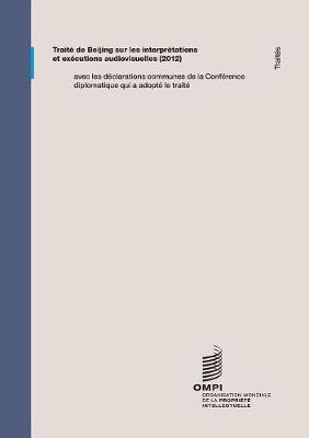 Trait de Beijing sur les interpr tations et ex cutions audiovisuelles (Paperback)