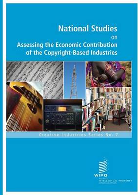 National Studies on Assessing the Economic Contribution of the Copyright-Based Industries - No.7 (Paperback)