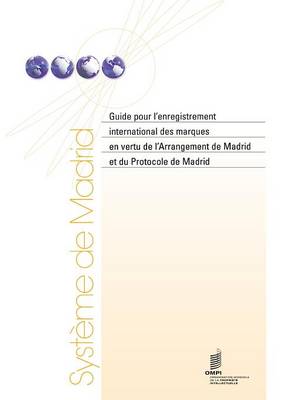 Guide Pour L'Enregistrement International Des Marques En Vertu de L'Arrangement de Madrid Et Du Protocole de Madrid (Paperback)