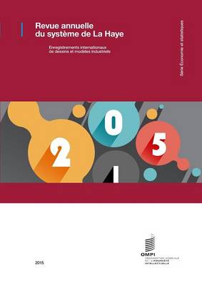 Revue Annuelle Du Systeme de La Haye - Enregistrements Internationaux de Dessins Et Modeles Industriels - 2015 (Paperback)
