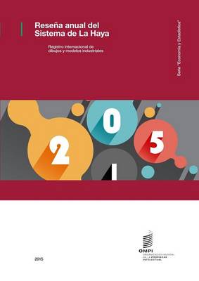 Resena Anual del Sistema de La Haya - Registro Internacional de Dibujos y Modelos Industriales - 2015 (Paperback)