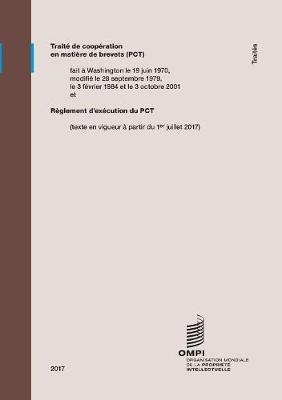 Trait de Coop ration En Mati re de Brevets (Pct): R glement d'Ex cution Du PCT (Texte En Vigueur Partir Du 1er Juillet 2017) (Paperback)