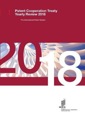 Patent Cooperation Treaty Yearly Review - 2018 (Paperback)