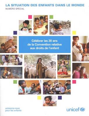 La Situation Des Enfants Dans Le Monde: Numero Special: Celebrer Les 20 ANS de La Convention Relative Aux Droits de L Enfants (Paperback)