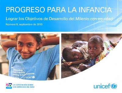 Progreso Para La Infancia: Lograr Los Objetivos de Desarrollo del Milenio Con Equidad (Paperback)