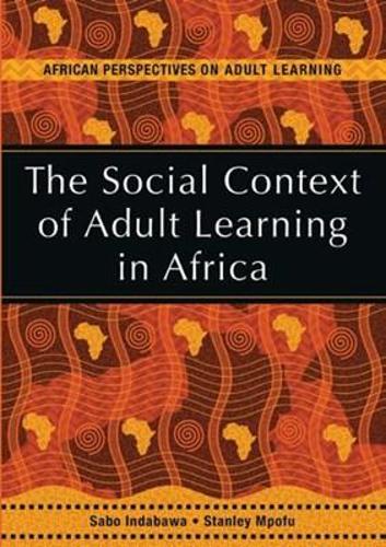 The social context of adult learning in Africa - African perspectives on adult learning (Paperback)