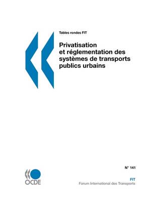 Tables Rondes FIT Privatisation Et Reglementation Des Systemes De Transports Publics Urbains (Paperback)