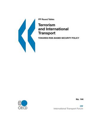 ITF Round Tables Terrorism and International Transport: Towards Risk-based Security Policy (Paperback)