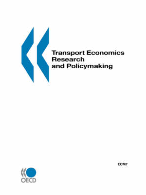 Transport Economics Research and Policymaking: Summary of Discussions and Introductory Reports : Paris, 10-11 May 1999 (Paperback)