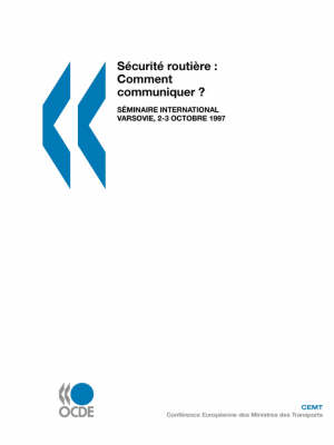 S?Curit? Routi?RE : Comment Communiquer ?: S?Minaire International - Varsovie, 2-3 Octobre 1997 (Paperback)
