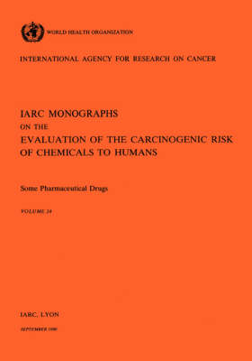 Some Pharmaceutical Drugs: IARC Monographs on the Evaluation of Carcinogenic Risks to Humans - IARC Monographs v. 24 (Paperback)