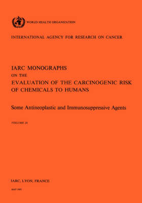 Some Antineoplastic and Immunosupressive Agents - IARC Monographs v. 26 (Paperback)