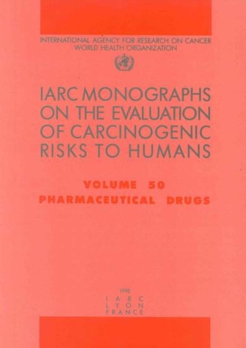 Pharmaceutical Drugs: IARC Monographs on the Evaluation of Carcinogenic Risks to Humans - IARC Monographs v. 50 (Paperback)