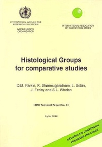Histological Groups for Comparative Studies: Includes ICD Conversion Programs and Check - IARC Technical Report No. 31 (Paperback)