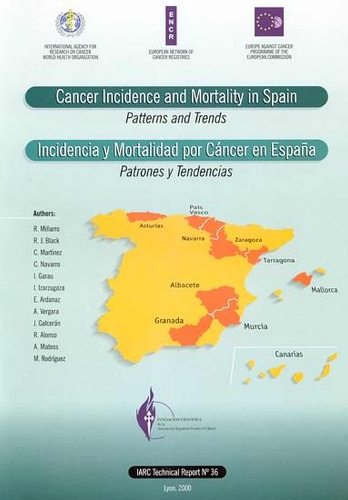 Cancer Incidence and Mortality in Spain: Patterns and Trends - IARC Technical Report No. 36 (Paperback)