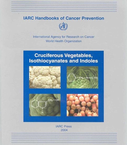 Cruciferous Vegetables, Isothiocyanates and Indoles - IARC Handbooks of Cancer Prevention v. 9 (Paperback)