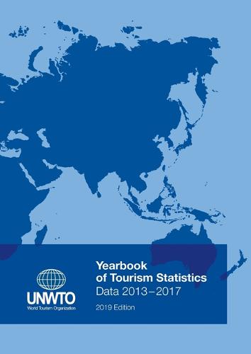 Yearbook of Tourism Statistics: Data 2013 - 2017, 2019 Edition (Paperback)