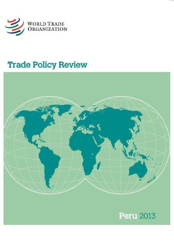 Peru 2013: Trade Policy Review - Peru - Trade Policy Review - Peru (Paperback)