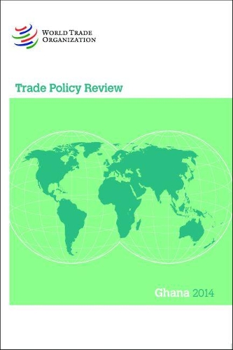 Trade Policy Review: Ghana 2014 (Paperback)