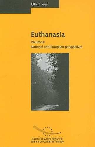 Ethical Eye - Euthanasia: v.II: National and European Perspectives (Paperback)