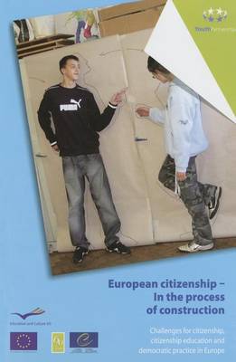 European Citizenship - In the Process of Construction - Challenges for Citizenship, Citizenship Education and Democratic Practice in Europe (2009) (Paperback)