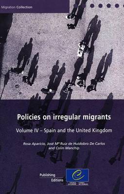 Policies on Irregular Migrants, Volume IV: Spain and the United Kingdom - Migration Collection (Paperback)
