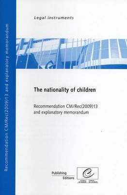 Nationality of Children - Recommendation CM/Rec(2009)13 and Explanatory Memorandum (2010) (Paperback)