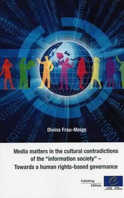 Media Matters in the Cultural Contradictions of the "Information Society" - Towards a Human Rights-Based Governance (2011) (Paperback)