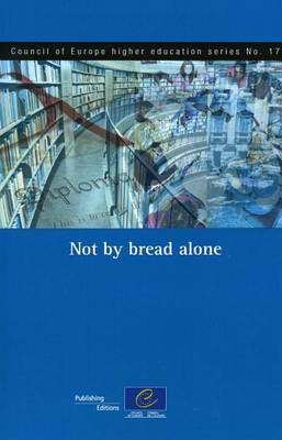 Not by Bread Alone (Council of Europe Higher Education Series No.17) (2011) (Paperback)