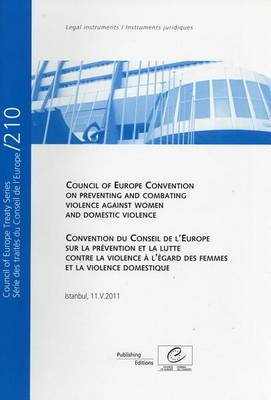 Council of Europe Convention on Preventing and Combating Violence Against Women and Domestic Violence/Convention Du Conseil de L'Europe Sur La Prevention Et La Lutte Contre La Violence A L'Egard Des Femmes Et La Violence Domestique - Council of Europe Treaty/Series Des Traites Du Conseil de L'Europe 210 (Paperback)