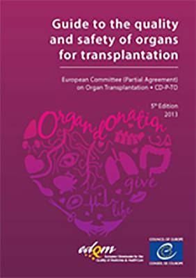 Guide to the safety and quality assurance for the transplantation of organs, tissues and cells (Paperback)