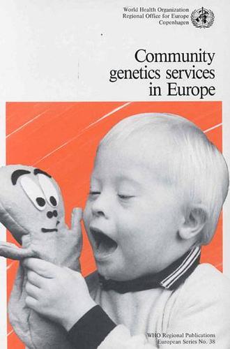 Community Genetics Services in Europe: Report on a Survey - WHO Regional Publications, European S. No. 38 (Paperback)