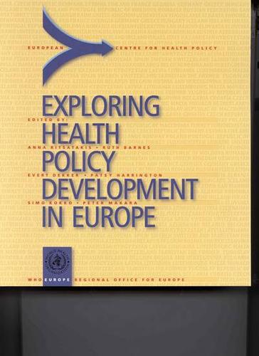 Exploring Health Policy Development in Europe - WHO Regional Publications, European Series v. 86 (Paperback)