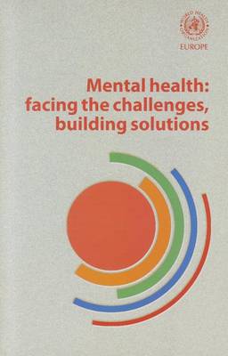 Mental Health: Facing the Challenges, Building Solutions: Report from the WHO European Ministerial Conference (Paperback)