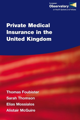 Private Medical Insurance in the United Kingdom - Observatory Studies 6 (Paperback)
